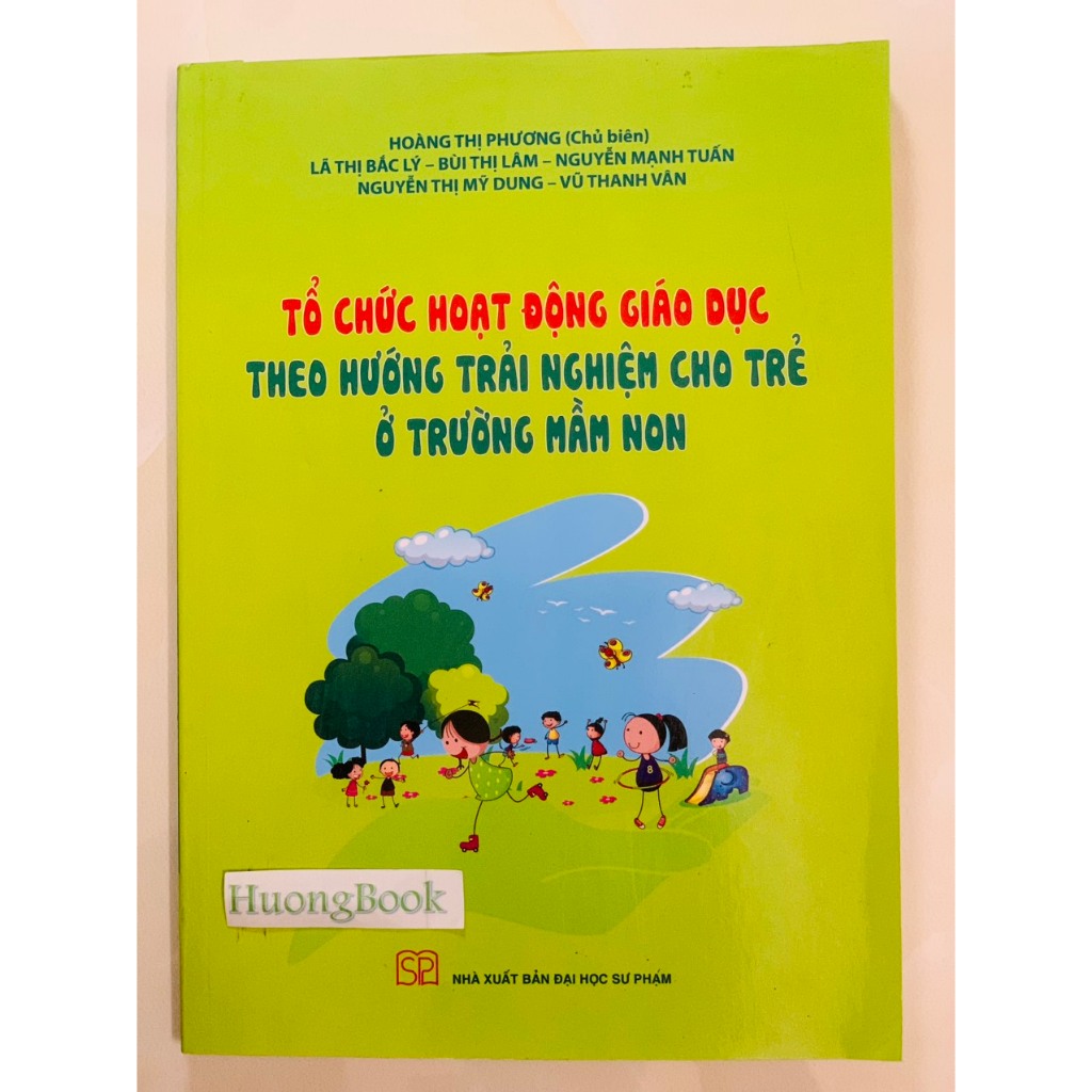 Sách - Tổ chức hoạt động giáo dục theo hướng trải nghiệm cho trẻ ở trường mầm non - NXB Đại học Sư Phạm