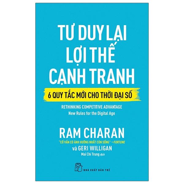 Tư Duy Lại Lợi Thế Cạnh Tranh - 6 Quy Tắc Mới Cho Thời Đại Số - Rethinking Competitive Advantage: New Rules For The Digital Age