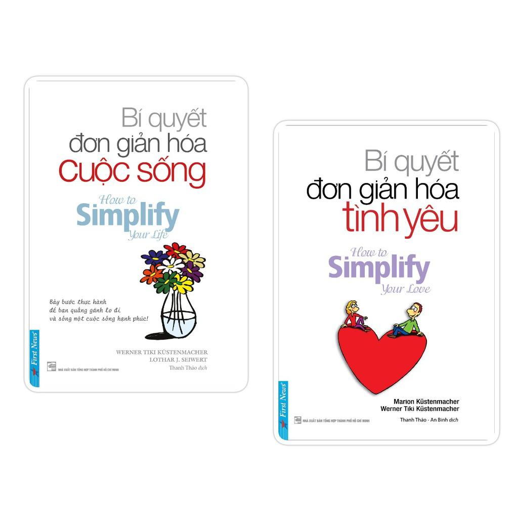 Sách - Combo Bí Quyết Đơn Giản Hóa Cuộc Sống + Bí Quyết Đơn Giản Hóa Tình Yêu - First News