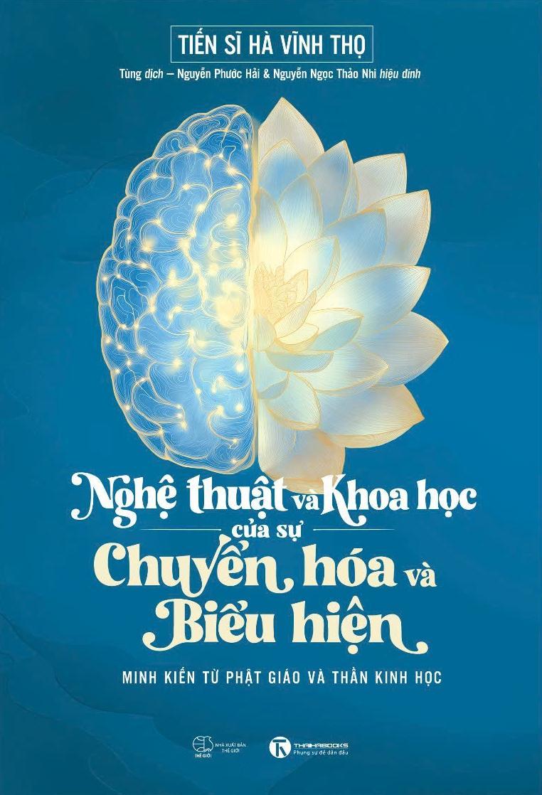 Sách - Nghệ Thuật Và Khoa Học Của Sự Chuyển Hóa Và Biểu Hiện - Minh Kiến Từ Phật Giáo Và Thần Kinh Học