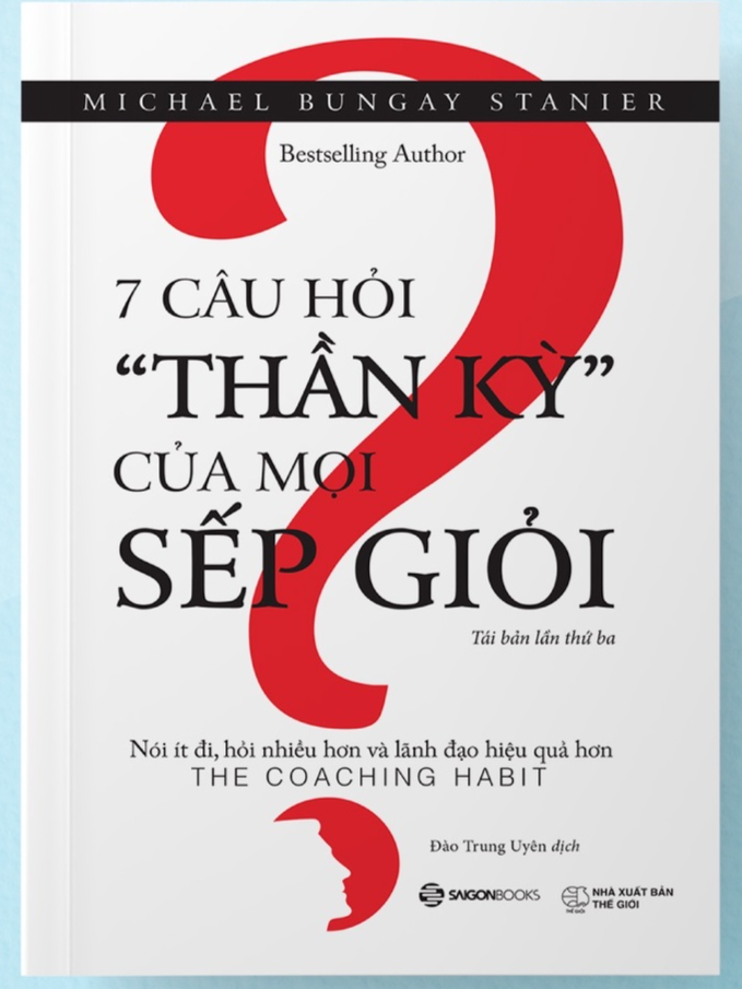 7 câu hỏi thần kỳ của mọi sếp giỏi - Bản Quyền