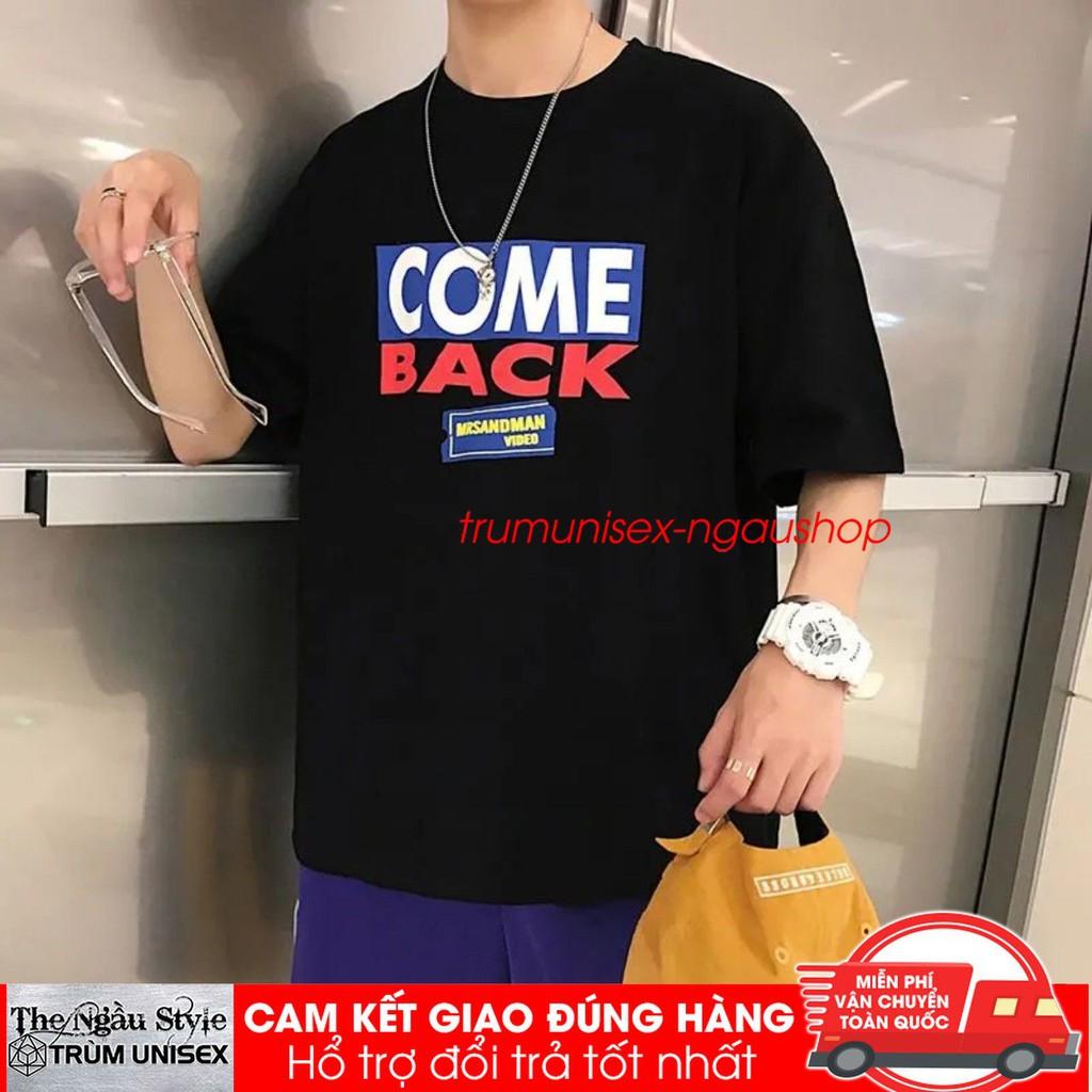 Áo thun Stee nam tay lỡ unisex form rộng overtee In Decal COME BACK chất vải cotton xịn Ngaushop Phillip
