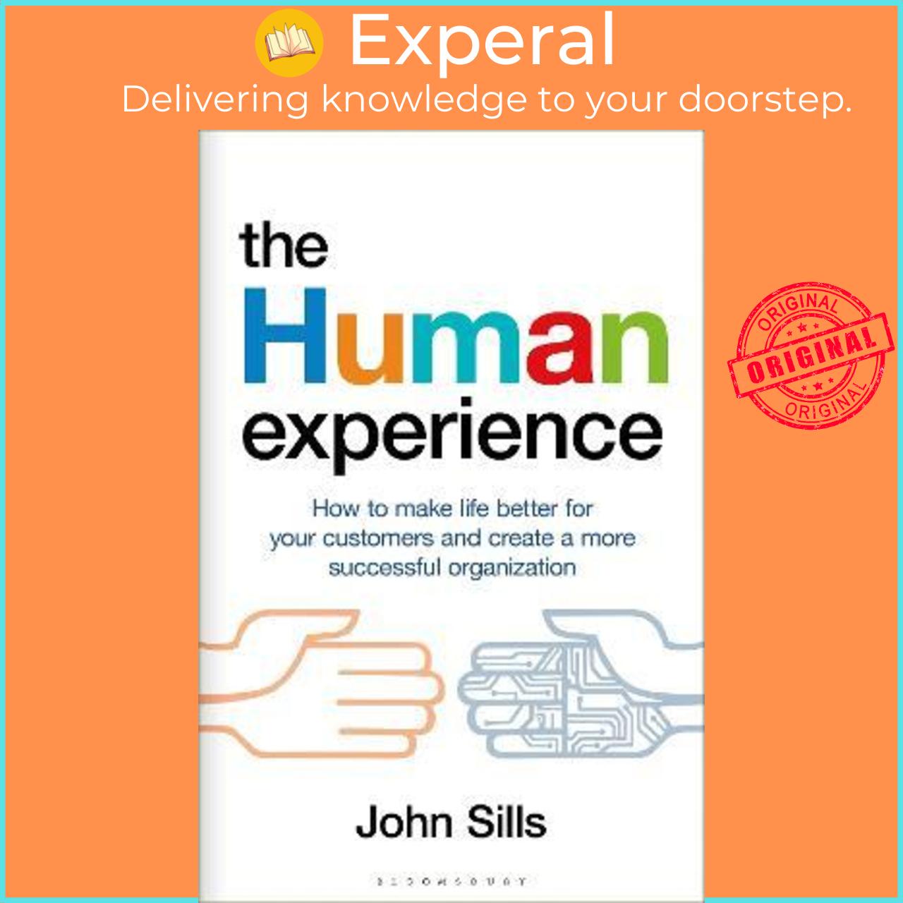 Sách - The Human Experience : How to make life better for your customers and creat by John Sills