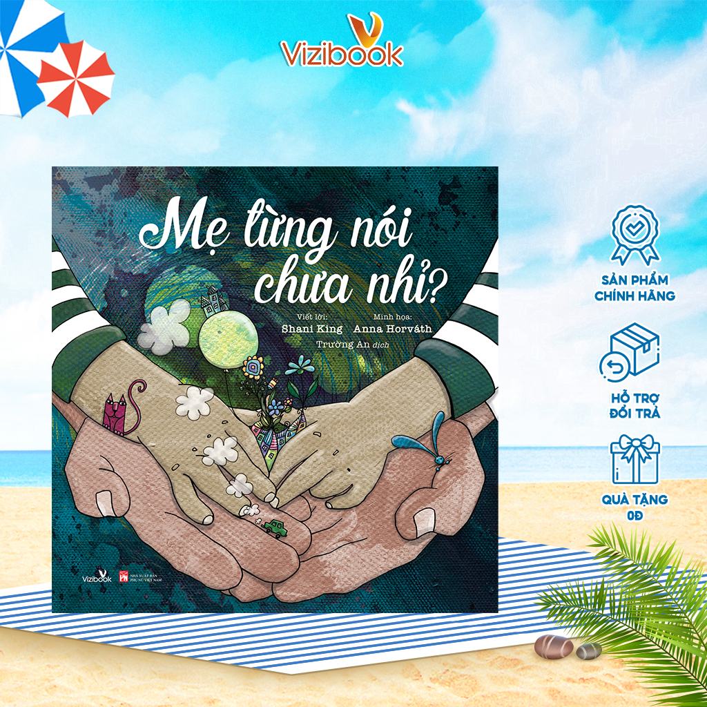 Sách thiếu nhi - MẸ TỪNG NÓI CHƯA NHỈ? - Sách tranh dành cho bé từ 0 tuổi