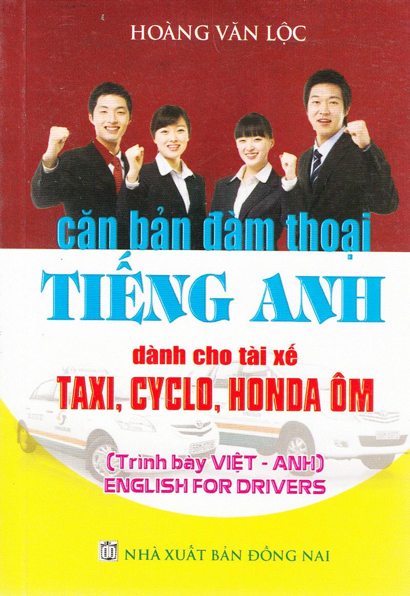 Sách Căn Bản Đàm Thoại Tiếng Anh (Dành Cho Tài Xế Taxi, Cyclo, Honda Ôm) (Tái Bản)