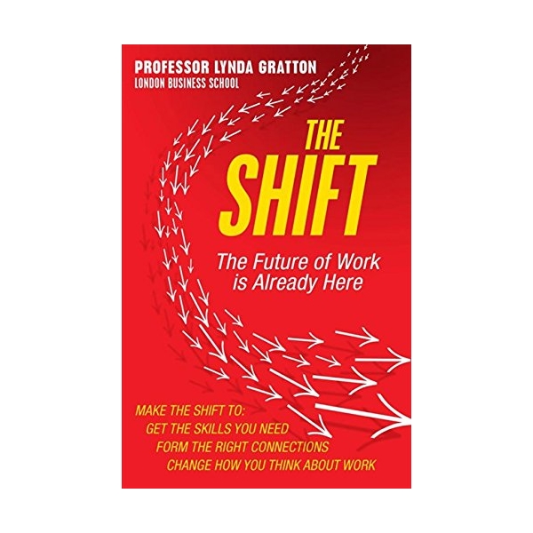 The Shift: The Future Of Work Is Already Here