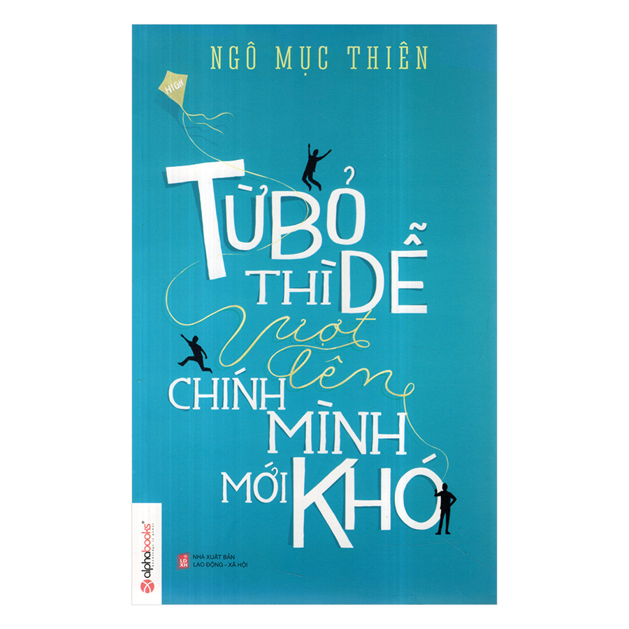 Trạm Đọc Official | Từ Bỏ Thì Dễ, Vượt Lên Chính Mình Mới Khó