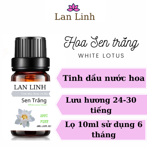 Tinh dầu thiên nhiên nguyên chất thơm lâu hương Hoa Sen Trắng cô đặc Lan Linh, khử mùi, xông thư giãn 10ml