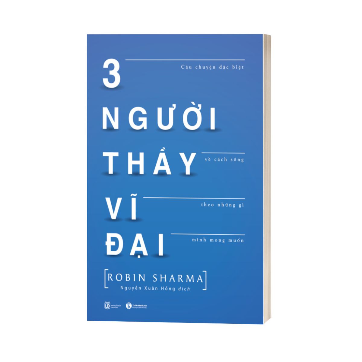 3 Người Thầy Vĩ Đại - Câu Chuyện Đặc Biệt Về Cách Sống Theo Những Gì Mình Mong Muốn