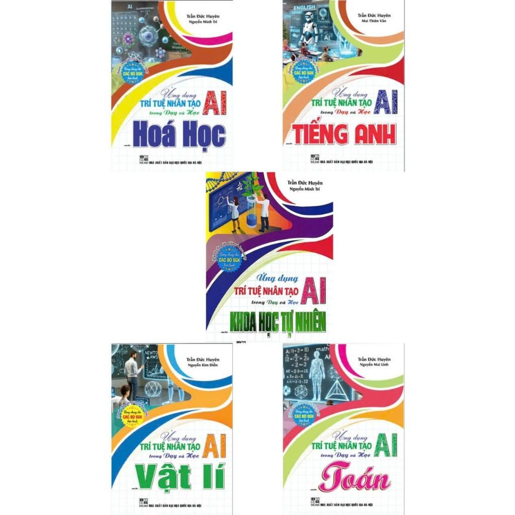 Ứng dụng trí tuệ nhân tạo AI trong dạy và học môn Toán , Tiếng Anh , Vật Lí ,  Hoá Học, KHTN (HA)