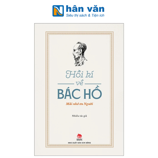 Hồi Kí Về Bác Hồ - Gần bên Bác và học ở Bác