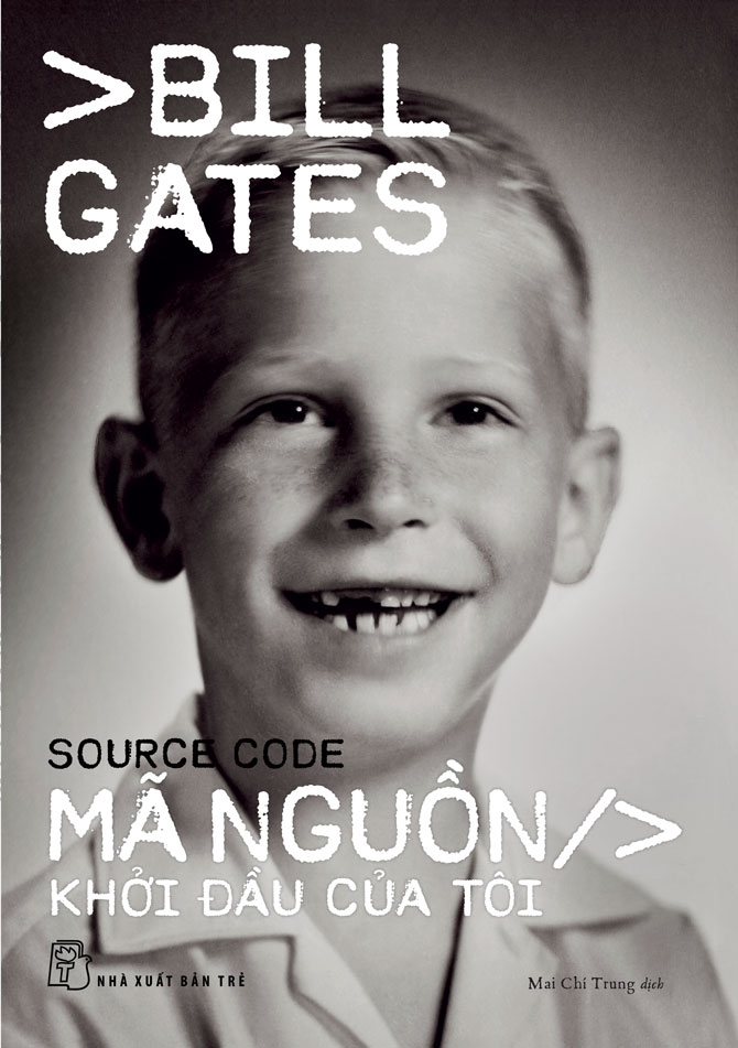 MÃ NGUỒN - KHỞI ĐẦU CỦA TÔI - Bill Gates - Mai Chí Trung dịch – NXB Trẻ