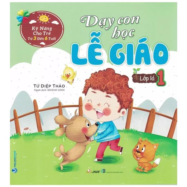 Kỹ Năng Cho Trẻ Từ 3 Đến 6 Tuổi - Dạy Con Học Lễ Giáo - Lớp Lá 1