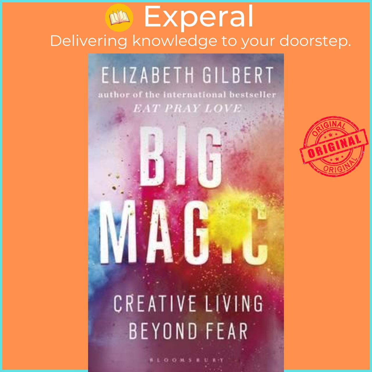Sách - Big Magic : How to Live a Creative Life, and Let Go of Your Fear by Elizabeth Gilbert