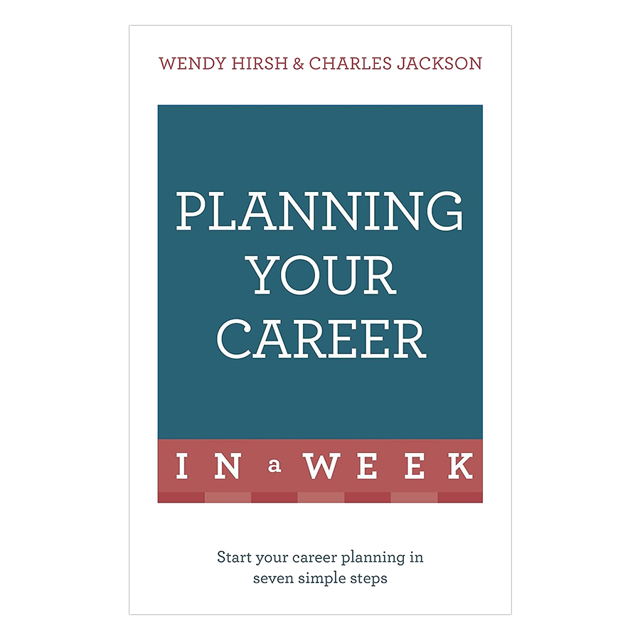 Planning Your Career In A Week: Start Your Career Planning In Seven Simple Steps