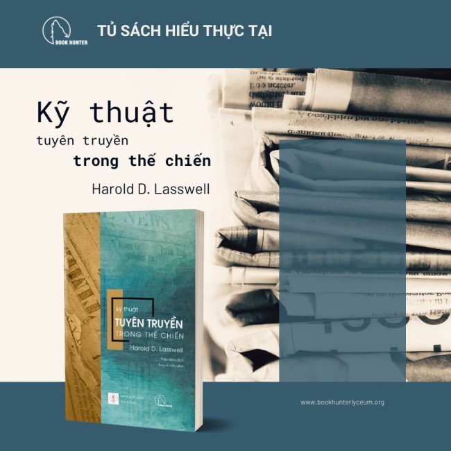 (Tủ sách Hiểu Thực Tại) Bộ tứ Ma trận truyền thông: KỸ THUẬT TUYÊN TRUYỀN TRONG THẾ CHIẾN – Harold D. Lasswell - Thảo Minh - Nhóm dịch Book Hunter – Lyceum – Nxb Đà Nẵng