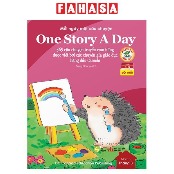 Mỗi Ngày Một Câu Chuyện - One Story A Day - 365 Câu Chuyện Truyền Cảm Hứng Được Viết Bởi Các Chuyên Gia Giáo Dục Hàng Đầu Canada - Tháng 3