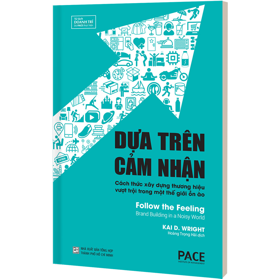 Dựa Trên Cảm Nhận (Follow The Feeling) - Công Thức Năm Thành Phần Để Xây Dựng Một Thương Hiệu Có Sức Lan Tỏa