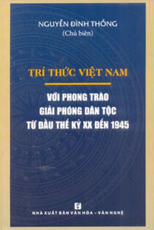 Trí Thức Việt Nam Với Phong Trào Giải Phóng Dân Tộc Từ Đầu Thế Kỷ XX Đến 1945