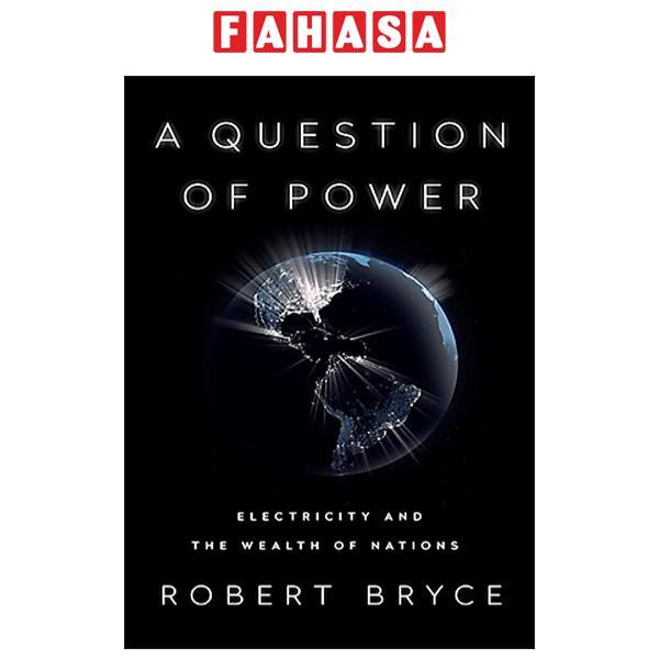 A Question Of Power: Electricity And The Wealth Of Nations