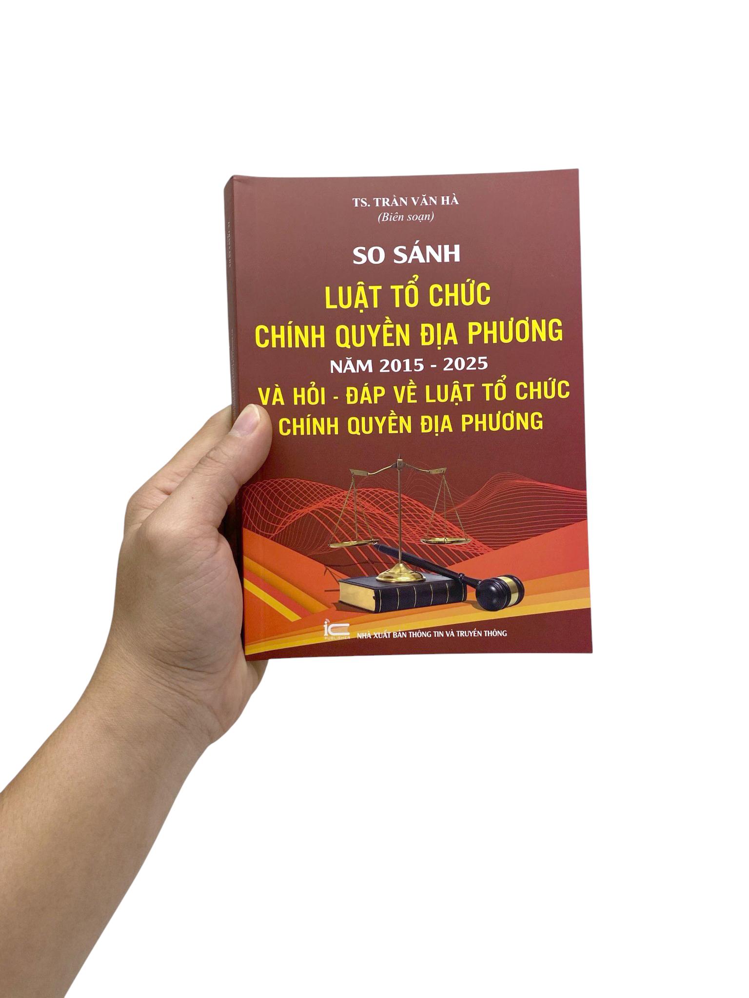 Sách - So Sánh Luật Tổ Chức Chính Quyền Địa Phương Năm 2015-2025 Và Hỏi-Đáp Về Luật Tổ Chức Chính Quyền Địa Phương
