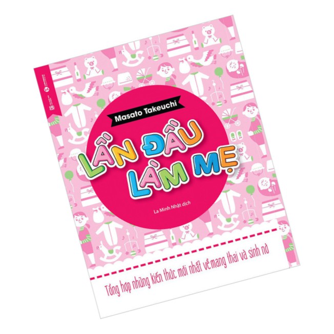 Sách Lần đầu làm mẹ Cẩm nang Tổng hợp kiến thức về làm mẹ và mang thai ( TH)