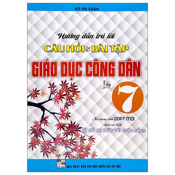 Hướng Dẫn Trả Lời Câu Hỏi Và Bài Tập Giáo Dục Công Dân Lớp 7 (Bám Sát SGK Kết Nối Tri Thức Với Cuộc Sống)