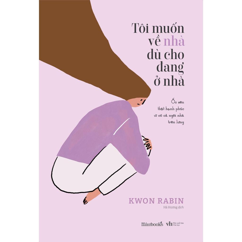 Sách Tôi Muốn Về Nhà Dù Cho Đang Ở Nhà Bản Quyền