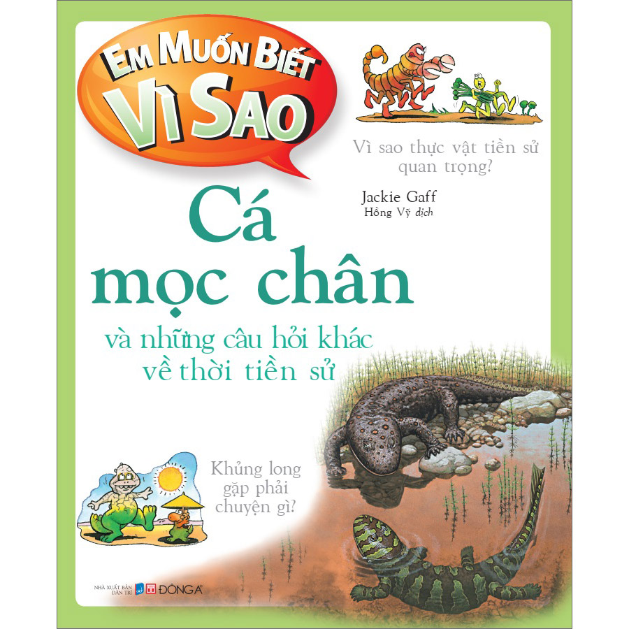 Em Muốn Biết Vì Sao Cá Mọc Chân Và Những Câu Hỏi Khác Về Thời Tiền Sử