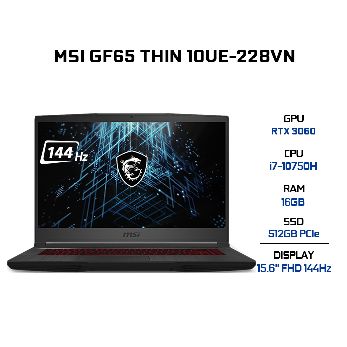 Laptop MSI GF65 Thin 10UE-228VN (Core i7-10750H/ 16GB (8GBx2) DDR4 3200MHz/ 512GB SSD M.2 PCIE/ RTX 3060 6GB GDDR6 Max-Q/ 15.6 FHD IPS, 144Hz/ Win10) - Hàng Chính Hãng