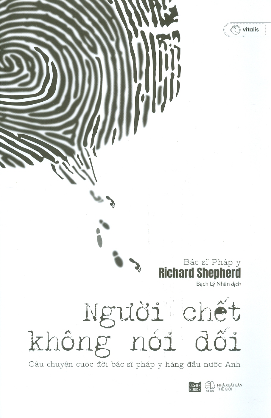 NGƯỜI CHẾT KHÔNG NÓI DỐI–Richard Shepherd- Bạch Lý dich- AZ Viêt Nam- NXB Thế Giới