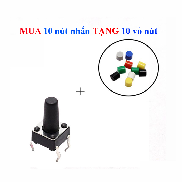 Bộ 10 Nút Nhấn 4 Chân 6x6x10mm, Tặng 10 Vỏ Nút Nhấn Màu Sắc Ngẫu Nhiên