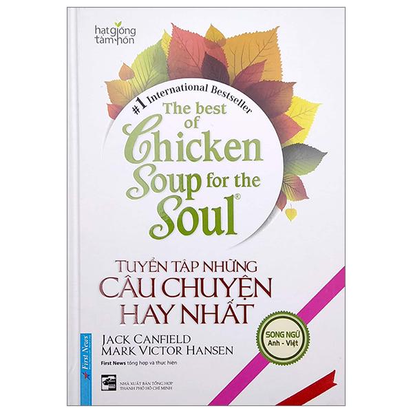 The Best Of Chicken Soup For The Soul - Tuyển Tập Những Câu Chuyện Hay Nhất (Song Ngữ Anh Việt)