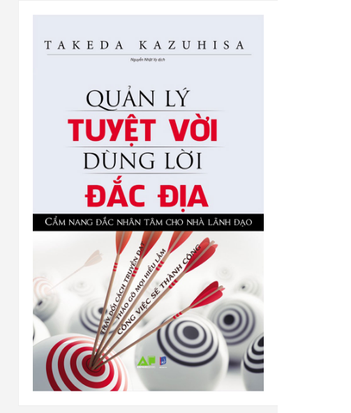 QUẢN LÝ TUYỆT VỜI DÙNG LỜI ĐẮC ĐỊA - CẨM NANG ĐẮC NHÂN TÂM CHO NHÀ LÃNH ĐẠO