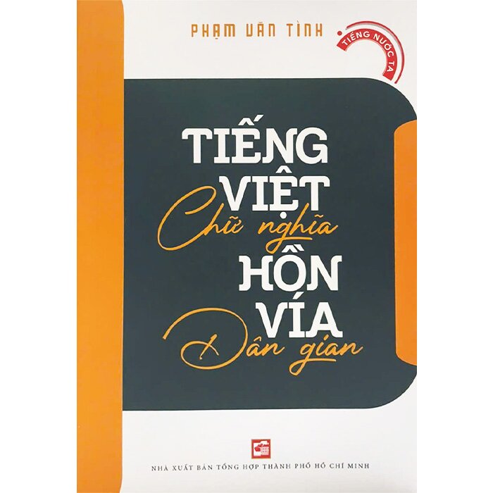 Tiếng Việt Chữ Nghĩa Hồn Vía Dân Gian