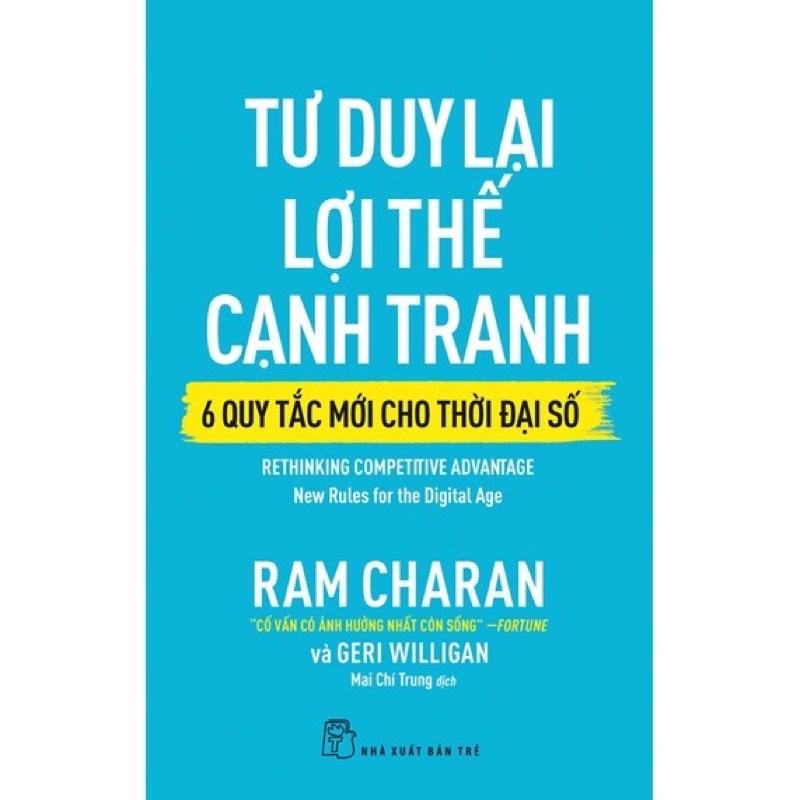 Sách - Tư Duy Lại Lợi Thế Cạnh Tranh - 6 Quy Tắc Mới Cho Thời Đại Số - NXB Trẻ