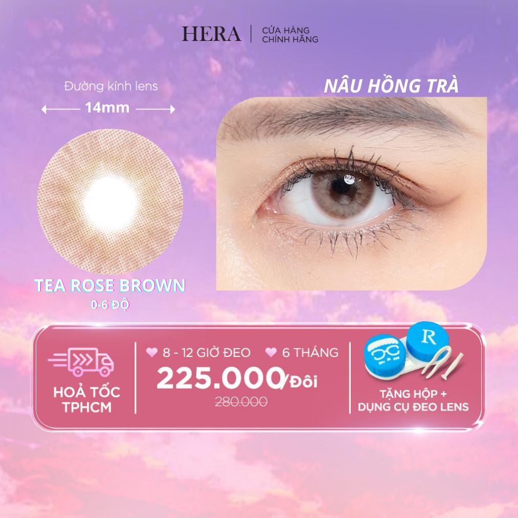 Kính Áp Tròng Hera Nâu Hồng Trà 0 - 6 Độ TEA ROSE BROWN Nhập Khẩu Hàn Quốc Lens Cận 6 Tháng