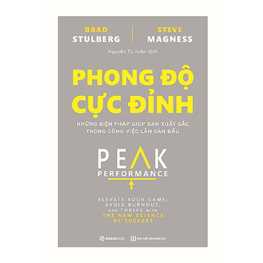 Phong độ cực đỉnh: Những biện pháp giúp bạn xuất sắc trong công việc lẫn sàn đấu - Tác giả: Brad Stulberg