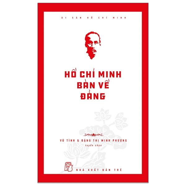 Sách Di Sản Hồ Chí Minh – Hồ Chí Minh Bàn Về Đảng
