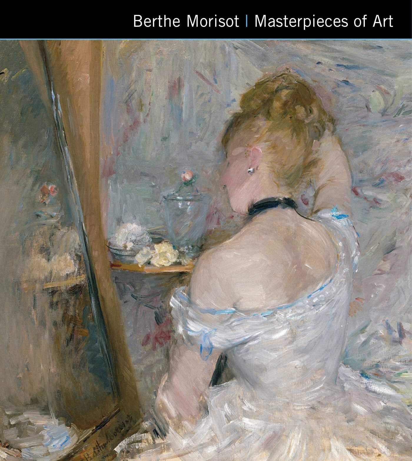 Berthe Morisot - Masterpieces of Art
