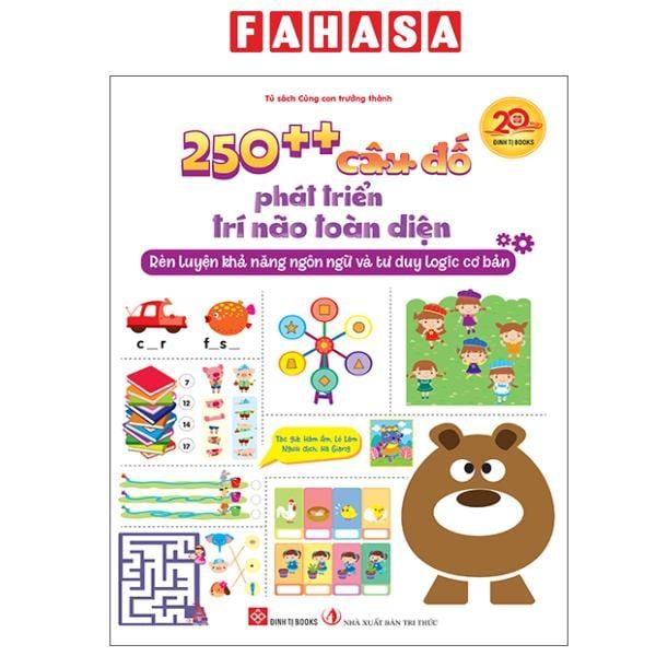 Sách - 250++ Câu Đố Phát Triển Trí Não Toàn Diện - Rèn Luyện Khả Năng Ngôn Ngữ Và Tư Duy Logic Cơ Bản