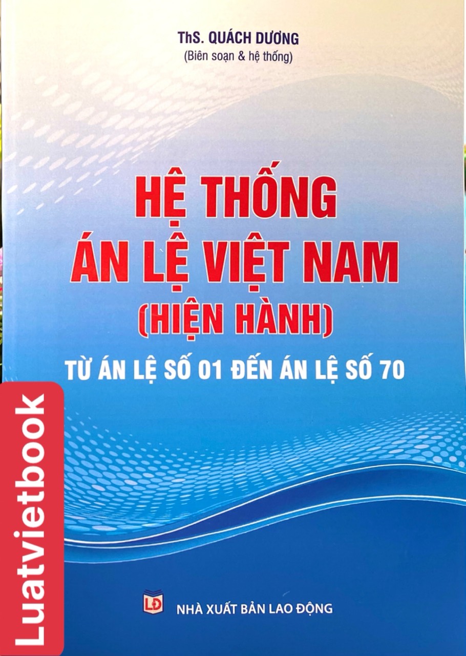 Hệ Thống Án Lệ Việt Nam ( Hiện Hành ) Từ Án Lệ Số 01 Đến Án Lệ Số 70