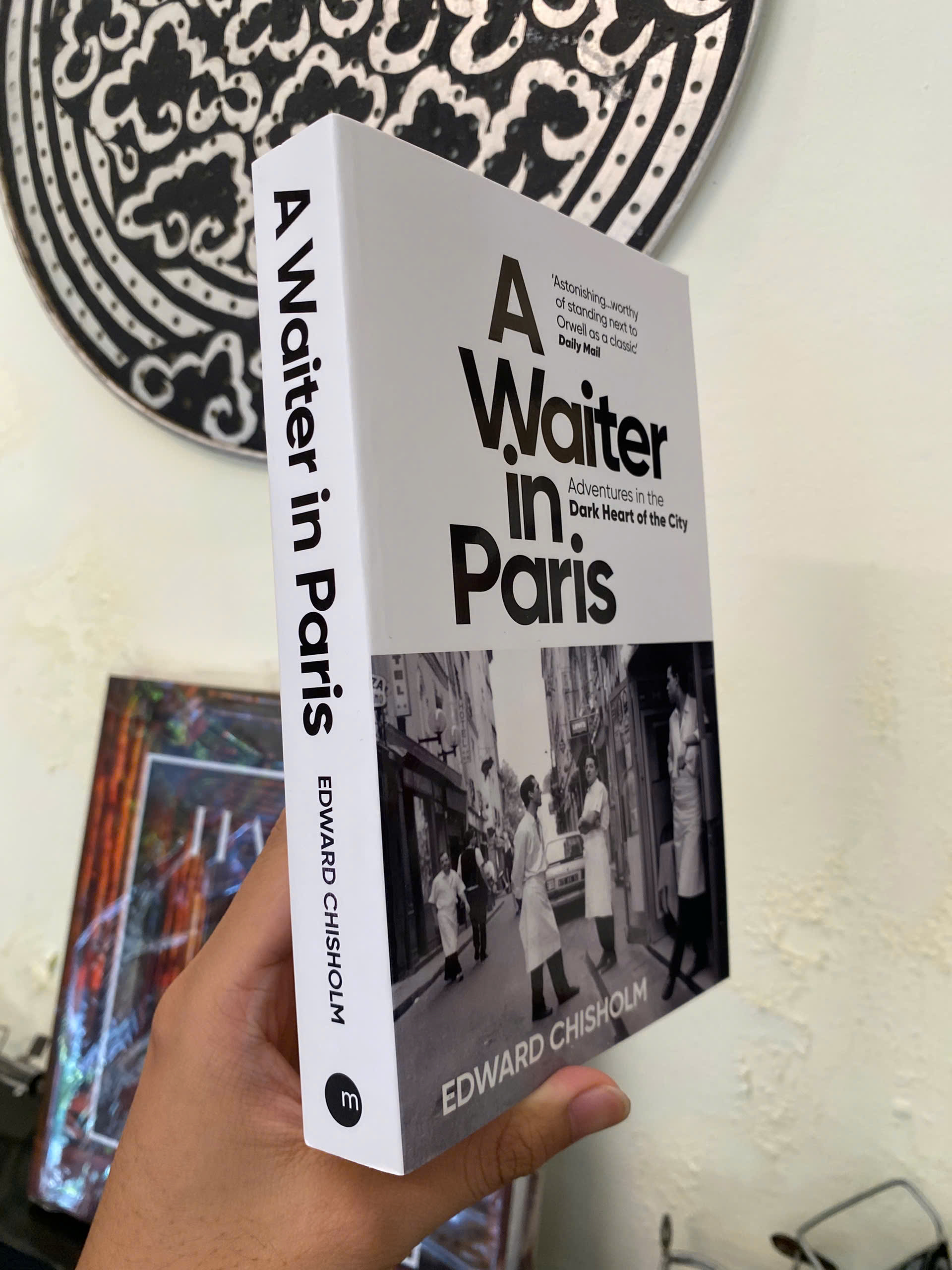 Sách - A Waiter in Paris: Adventures in the Dark Heart of the City by Edward Chisholm | Memoir