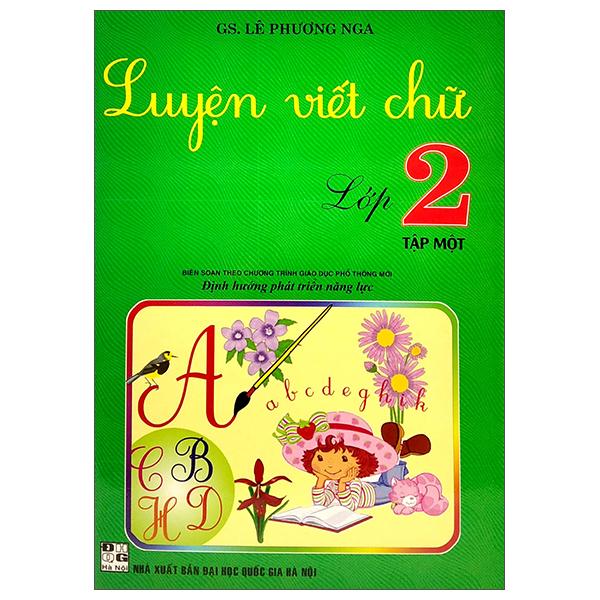 Luyện Viết Chữ Lớp 2 - Tập 1 (Biên Soạn Theo Chương Trình Giáo Dục Phổ Thông Mới)