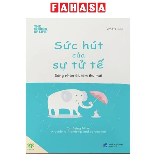 Sách - Sức Hút Của Sự Tử Tế - Sống Nhân Ái, Tâm Thư Thái