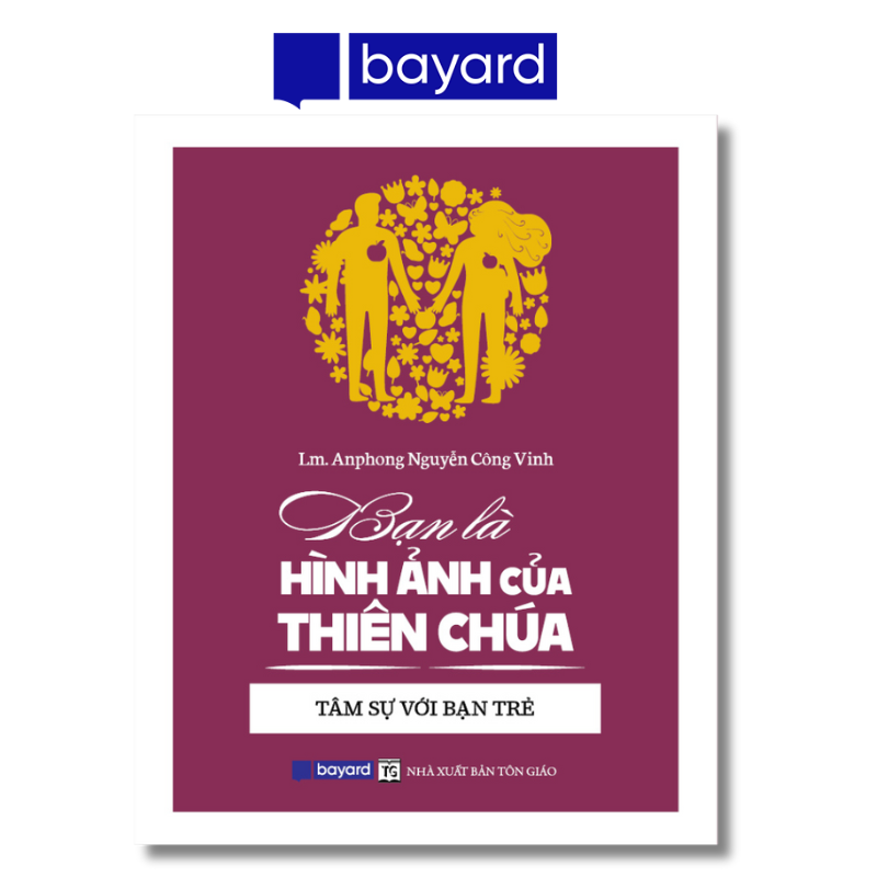 BẠN LÀ HÌNH ẢNH CỦA THIÊN CHÚA – Tâm Sự Với Bạn Trẻ