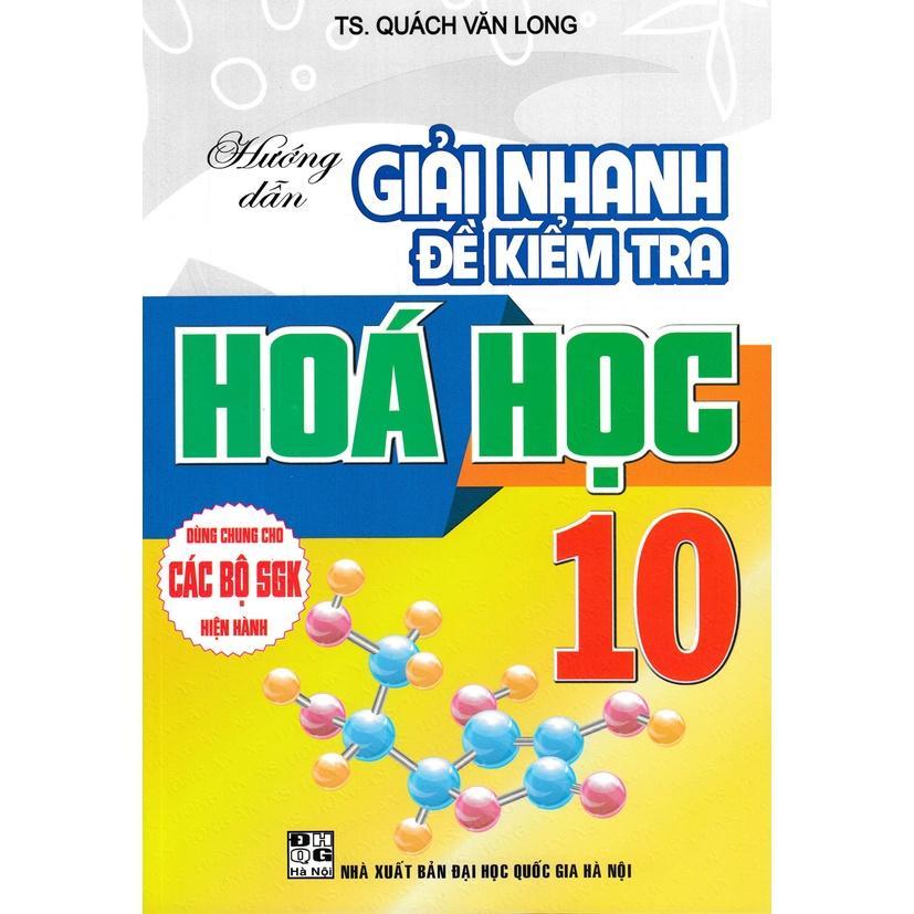 Sách - Hướng Dẫn Giải Nhanh Đề Kiểm Tra Hóa Học Lớp 10 - Dùng Chung Cho Các Bộ SGK Hiện Hành - Hồng Ân