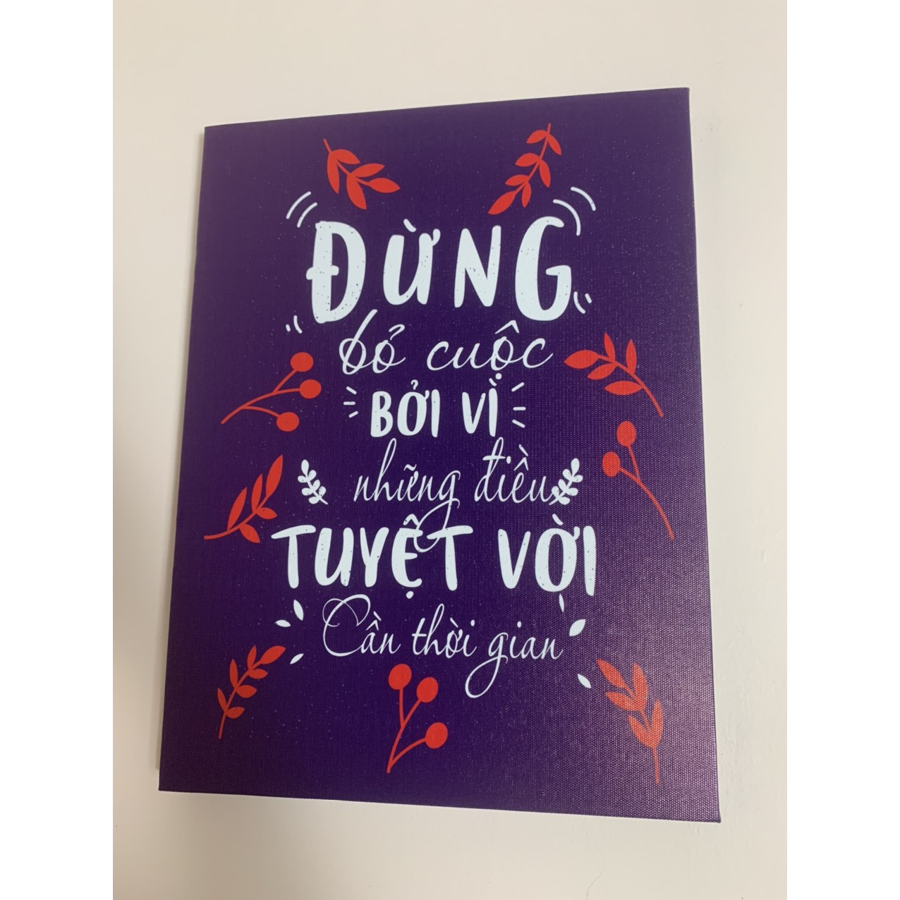 Tranh slogan  Đừng bỏ cuộc bởi vì những điều tuyệt vời cần thời gian
