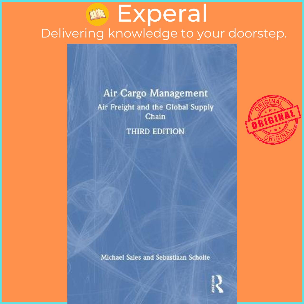 Sách - Air Cargo Management : Air Freight and the Global Supply Chain by Michael Sales (UK edition, hardcover)