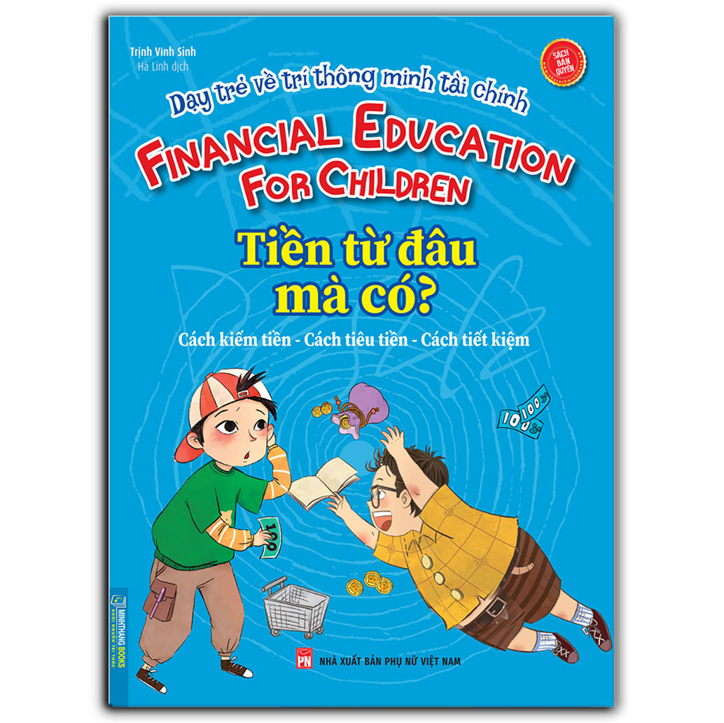 Dạy Trẻ Về Trí Thông Minh Tài Chính - Tiền Từ Đâu Mà Có? (Sách Bản Quyền)